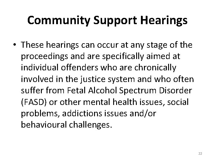 Community Support Hearings • These hearings can occur at any stage of the proceedings