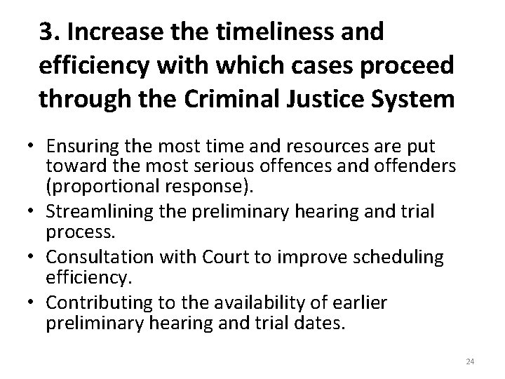 3. Increase the timeliness and efficiency with which cases proceed through the Criminal Justice