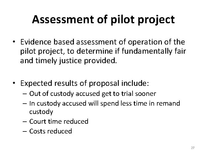 Assessment of pilot project • Evidence based assessment of operation of the pilot project,