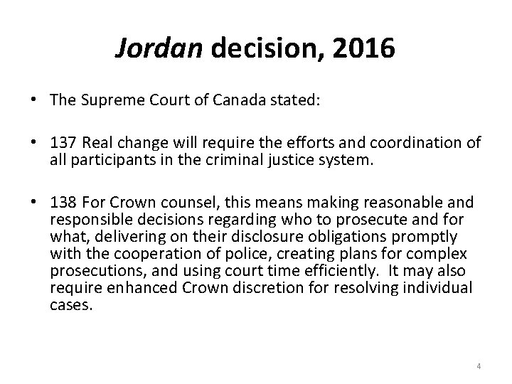 Jordan decision, 2016 • The Supreme Court of Canada stated: • 137 Real change