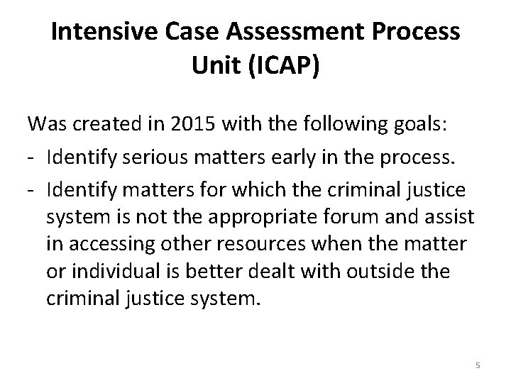 Intensive Case Assessment Process Unit (ICAP) Was created in 2015 with the following goals: