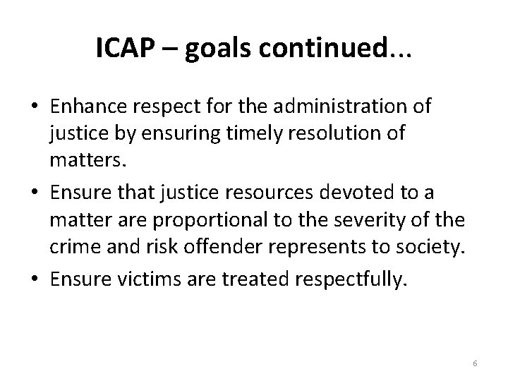 ICAP – goals continued. . . • Enhance respect for the administration of justice