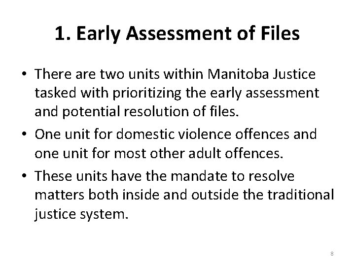 1. Early Assessment of Files • There are two units within Manitoba Justice tasked