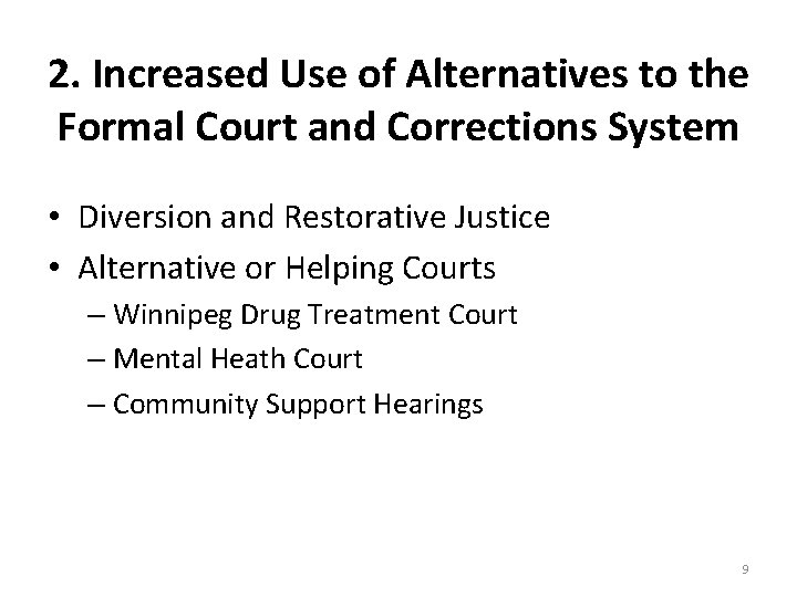 2. Increased Use of Alternatives to the Formal Court and Corrections System • Diversion