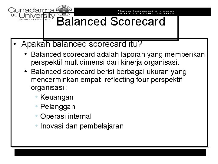 Sistem Informasi Akuntansi Balanced Scorecard • Apakah balanced scorecard itu? • Balanced scorecard adalah