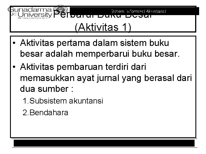 Perbarui Buku Besar (Aktivitas 1) Sistem Informasi Akuntansi • Aktivitas pertama dalam sistem buku