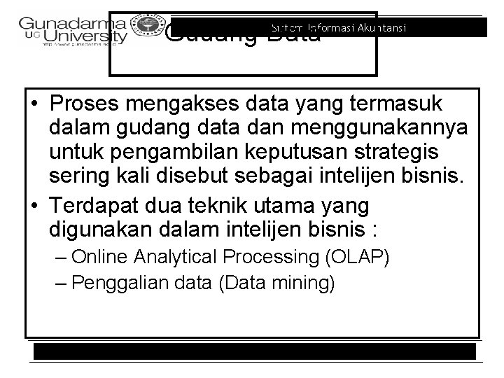 Sistem Informasi Akuntansi Gudang Data • Proses mengakses data yang termasuk dalam gudang data