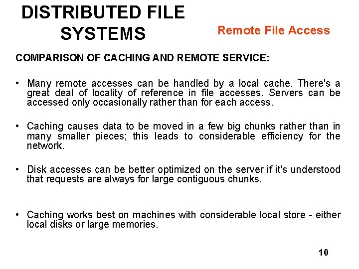DISTRIBUTED FILE SYSTEMS Remote File Access COMPARISON OF CACHING AND REMOTE SERVICE: • Many