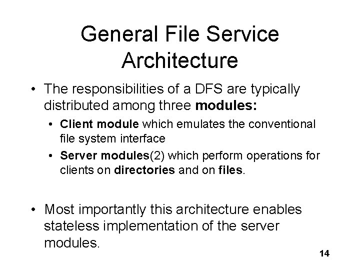 General File Service Architecture • The responsibilities of a DFS are typically distributed among