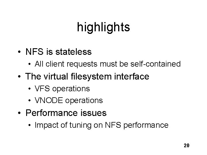 highlights • NFS is stateless • All client requests must be self-contained • The
