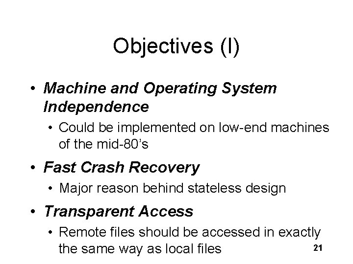 Objectives (I) • Machine and Operating System Independence • Could be implemented on low-end