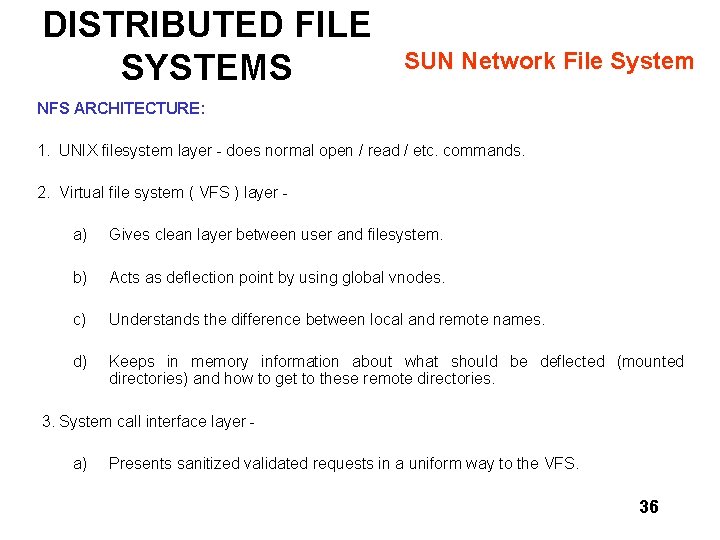 DISTRIBUTED FILE SYSTEMS SUN Network File System NFS ARCHITECTURE: 1. UNIX filesystem layer -