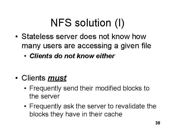 NFS solution (I) • Stateless server does not know how many users are accessing