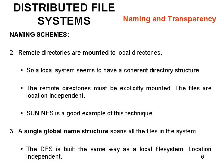 DISTRIBUTED FILE SYSTEMS Naming and Transparency NAMING SCHEMES: 2. Remote directories are mounted to