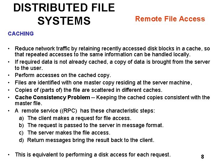 DISTRIBUTED FILE SYSTEMS Remote File Access CACHING • Reduce network traffic by retaining recently