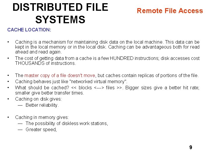 DISTRIBUTED FILE SYSTEMS Remote File Access CACHE LOCATION: • Caching is a mechanism for