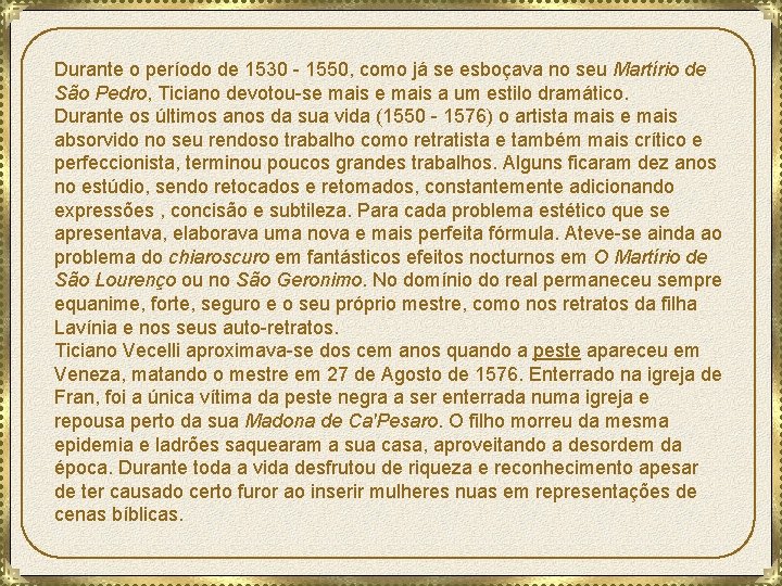 Durante o período de 1530 - 1550, como já se esboçava no seu Martírio