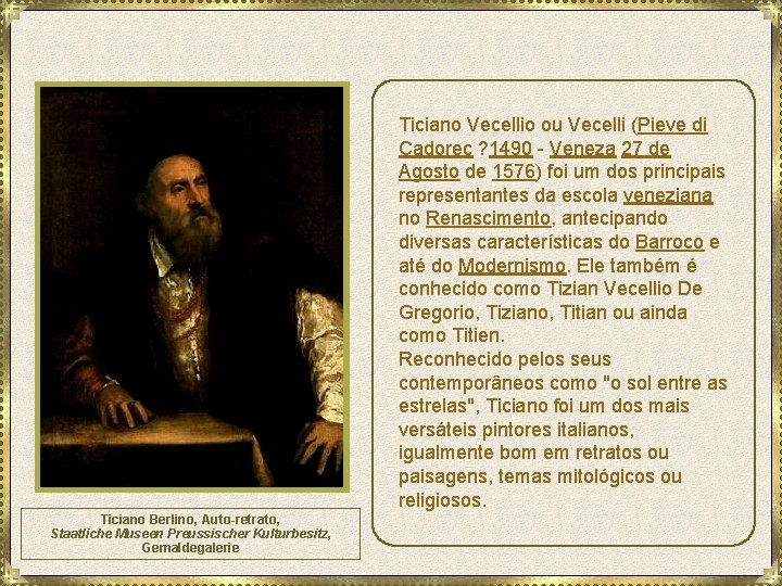 Ticiano Vecellio ou Vecelli (Pieve di Cadorec ? 1490 - Veneza 27 de Agosto