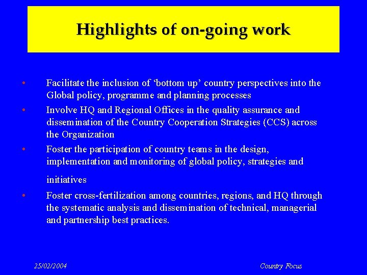 Highlights of on-going work • • • Facilitate the inclusion of ‘bottom up’ country