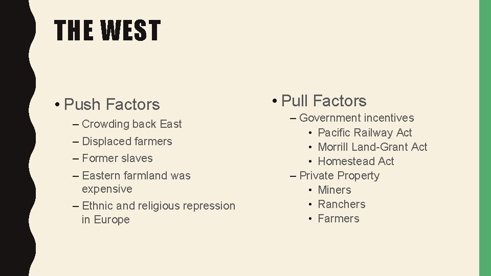 THE WEST • Push Factors – Crowding back East – Displaced farmers – Former