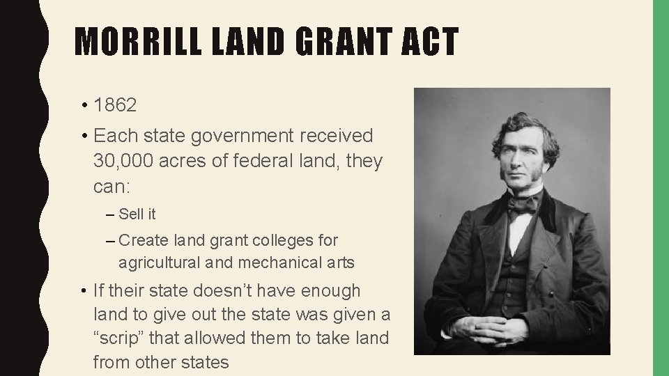MORRILL LAND GRANT ACT • 1862 • Each state government received 30, 000 acres