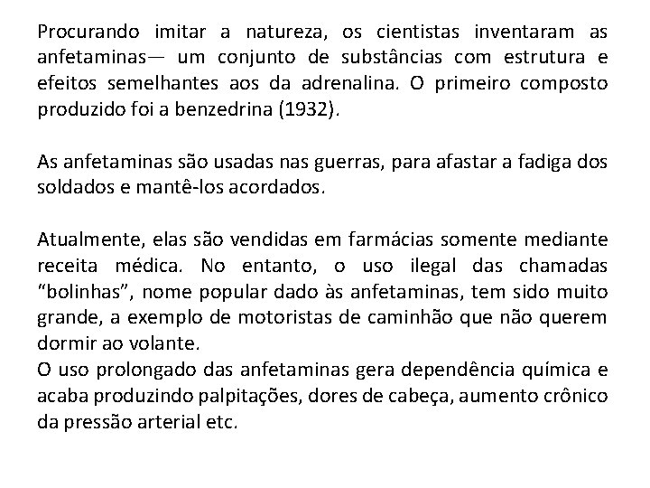 Procurando imitar a natureza, os cientistas inventaram as anfetaminas— um conjunto de substâncias com