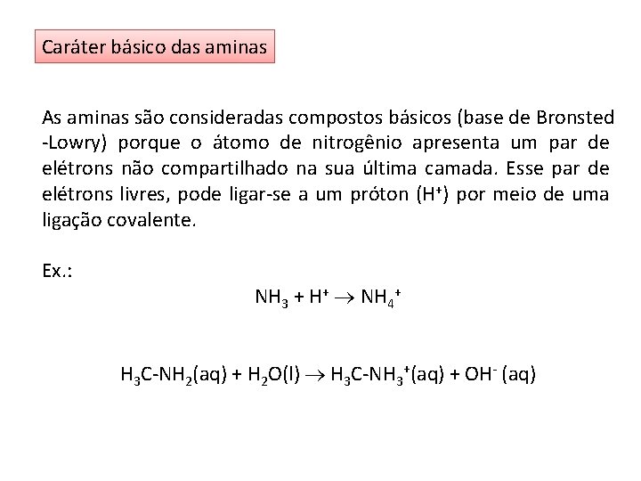 Caráter básico das aminas As aminas são consideradas compostos básicos (base de Bronsted -Lowry)