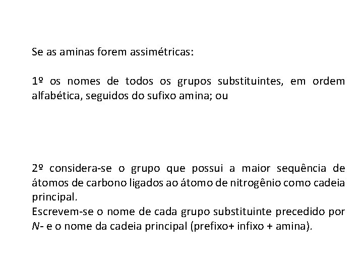 Se as aminas forem assimétricas: 1º os nomes de todos os grupos substituintes, em