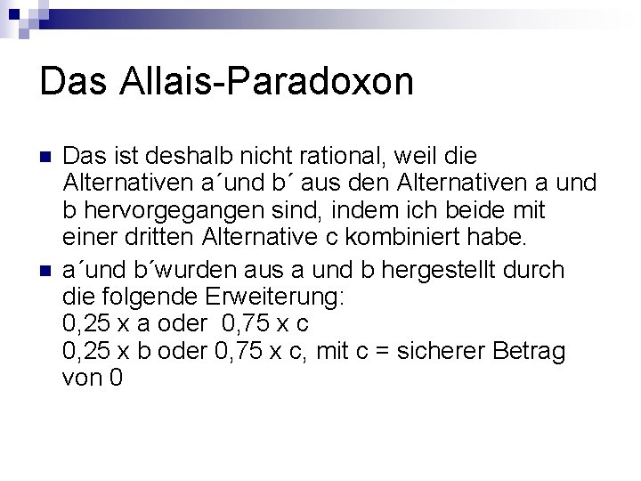 Das Allais-Paradoxon n n Das ist deshalb nicht rational, weil die Alternativen a´und b´