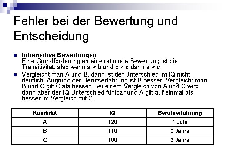 Fehler bei der Bewertung und Entscheidung n n Intransitive Bewertungen Eine Grundforderung an eine