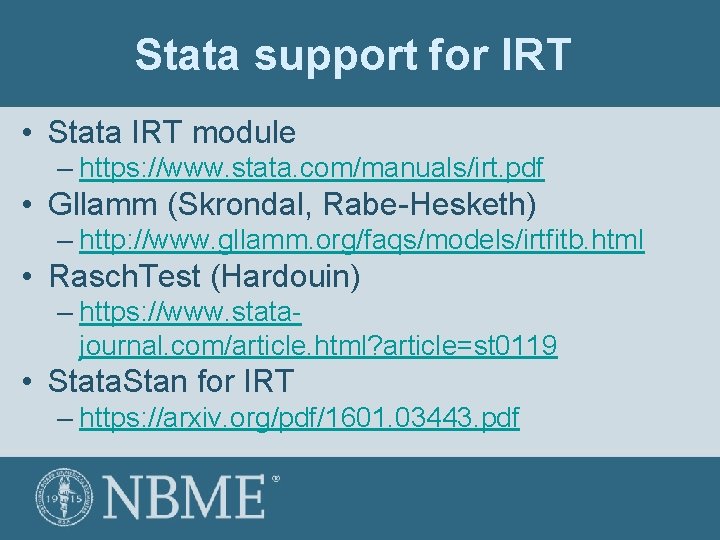 Stata support for IRT • Stata IRT module – https: //www. stata. com/manuals/irt. pdf