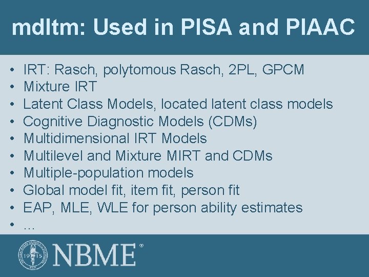 mdltm: Used in PISA and PIAAC • • • IRT: Rasch, polytomous Rasch, 2