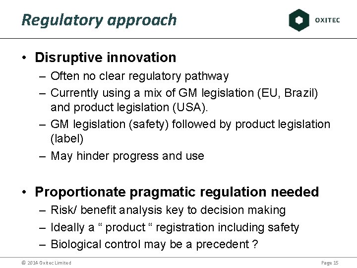 Regulatory approach • Disruptive innovation – Often no clear regulatory pathway – Currently using