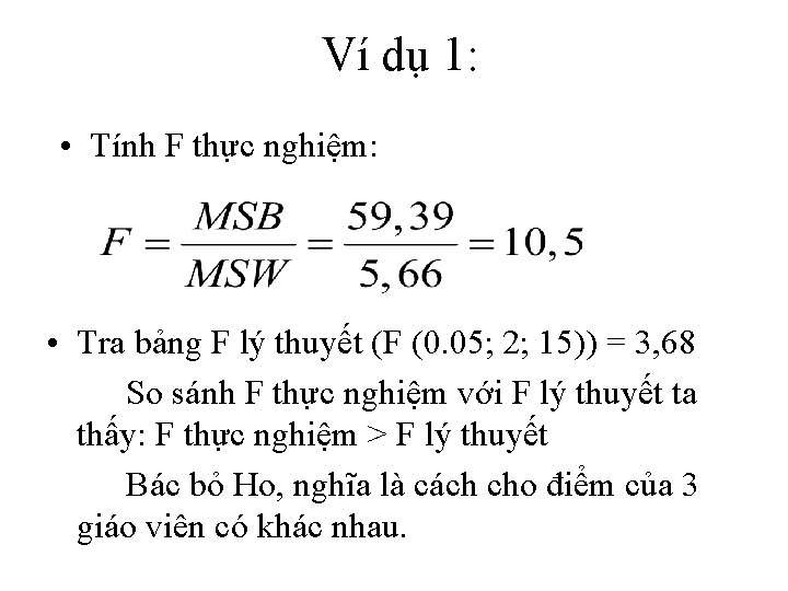Ví dụ 1: • Tính F thực nghiệm: • Tra bảng F lý thuyết