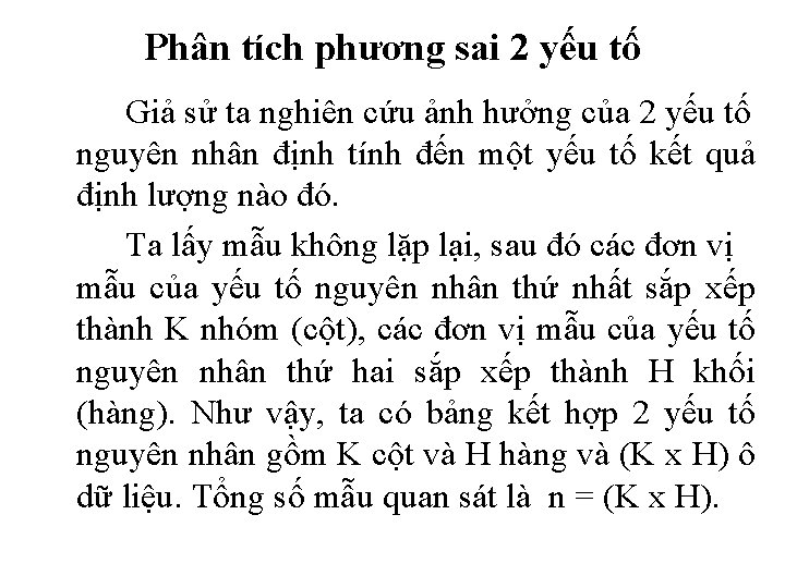 Phân tích phương sai 2 yếu tố Giả sử ta nghiên cứu ảnh hưởng