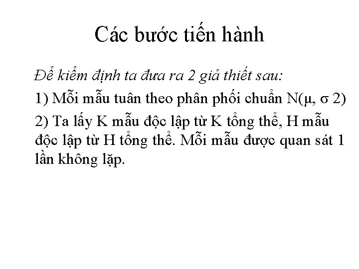 Các bước tiến hành Để kiểm định ta đưa ra 2 giả thiết sau: