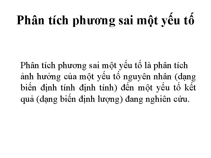 Phân tích phương sai một yếu tố là phân tích ảnh hưởng của một
