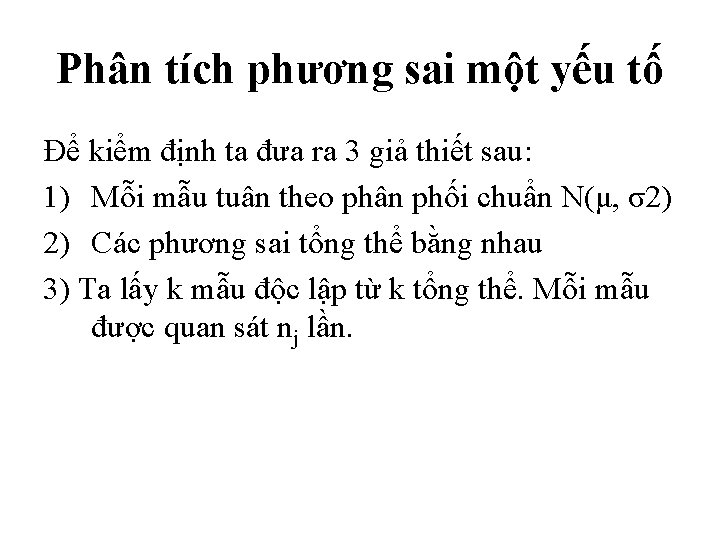 Phân tích phương sai một yếu tố Để kiểm định ta đưa ra 3