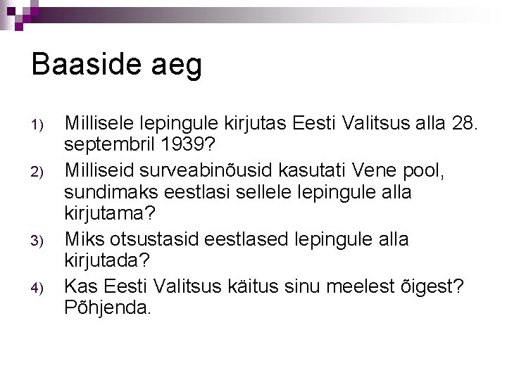 Baaside aeg 1) 2) 3) 4) Millisele lepingule kirjutas Eesti Valitsus alla 28. septembril