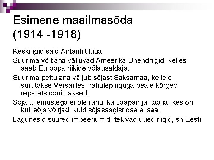 Esimene maailmasõda (1914 -1918) Keskriigid said Antantilt lüüa. Suurima võitjana väljuvad Ameerika Ühendriigid, kelles