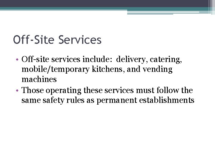 Off-Site Services • Off-site services include: delivery, catering, mobile/temporary kitchens, and vending machines •