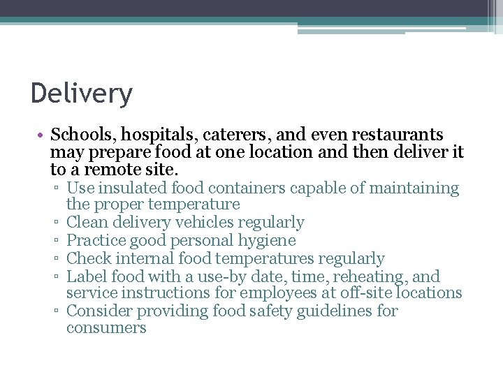 Delivery • Schools, hospitals, caterers, and even restaurants may prepare food at one location