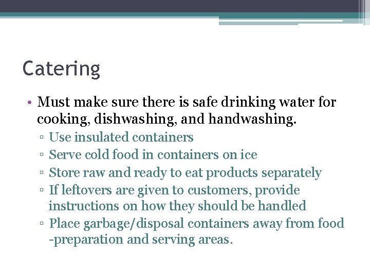Catering • Must make sure there is safe drinking water for cooking, dishwashing, and