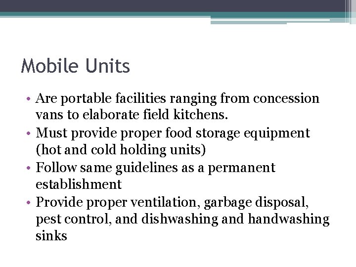 Mobile Units • Are portable facilities ranging from concession vans to elaborate field kitchens.