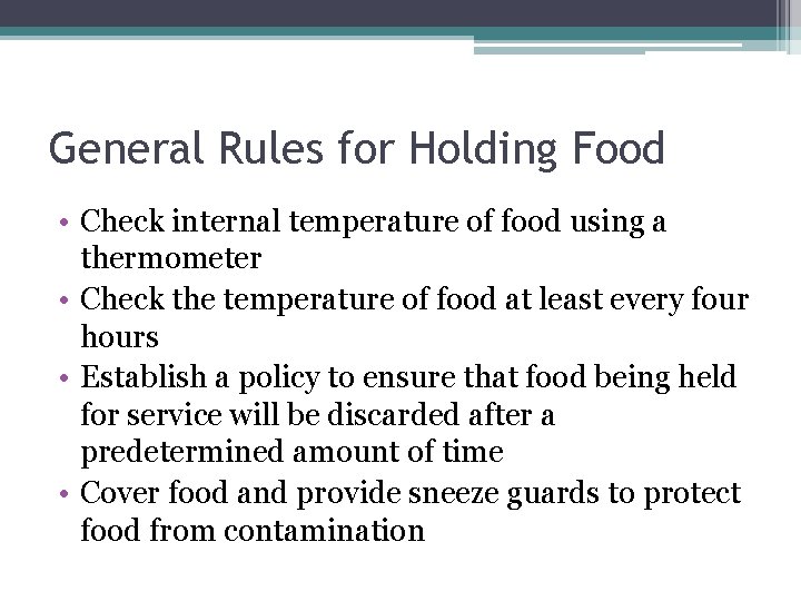 General Rules for Holding Food • Check internal temperature of food using a thermometer