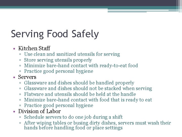 Serving Food Safely • Kitchen Staff ▫ ▫ Use clean and sanitized utensils for