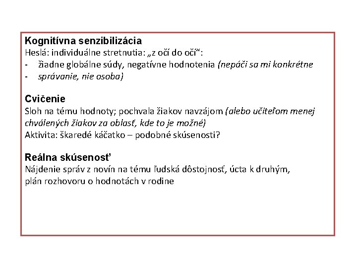 Kognitívna senzibilizácia Heslá: individuálne stretnutia: „z očí do očí“: - žiadne globálne súdy, negatívne