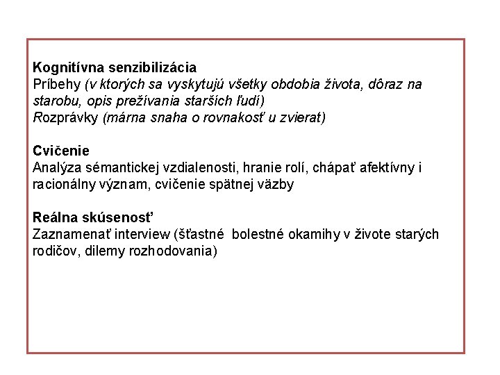 Kognitívna senzibilizácia Príbehy (v ktorých sa vyskytujú všetky obdobia života, dôraz na starobu, opis