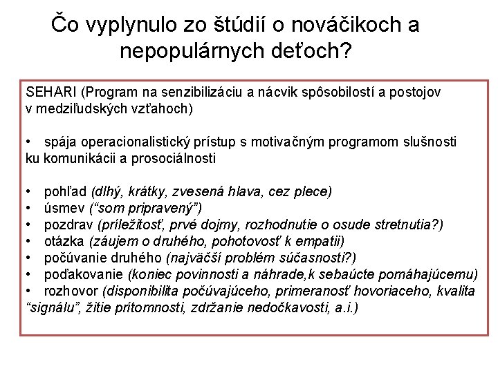 Čo vyplynulo zo štúdií o nováčikoch a nepopulárnych deťoch? SEHARI (Program na senzibilizáciu a