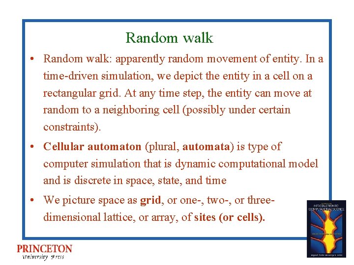 Random walk • Random walk: apparently random movement of entity. In a time-driven simulation,